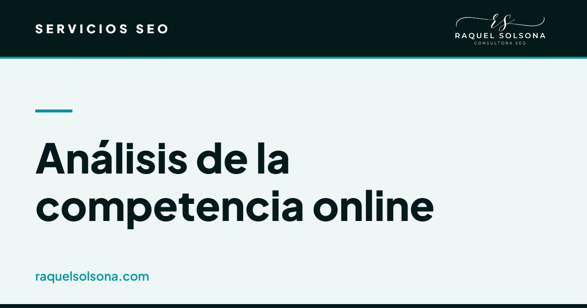 Análisis de la competencia online y análisis de competencia web: herramientas para analizar la competencia y benchmarking SEO Análisis de la competencia online: cómo analizar la competencia digital de una empresa en Google
