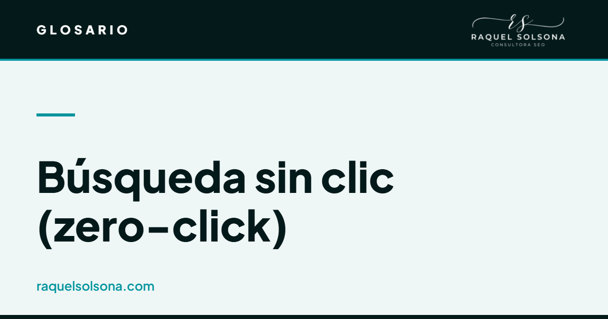 Búsqueda sin clic: qué es, cómo afecta al tráfico y su relación con los fragmentos destacados Qué es la búsqueda sin clic o zero click search en los resultados de Google