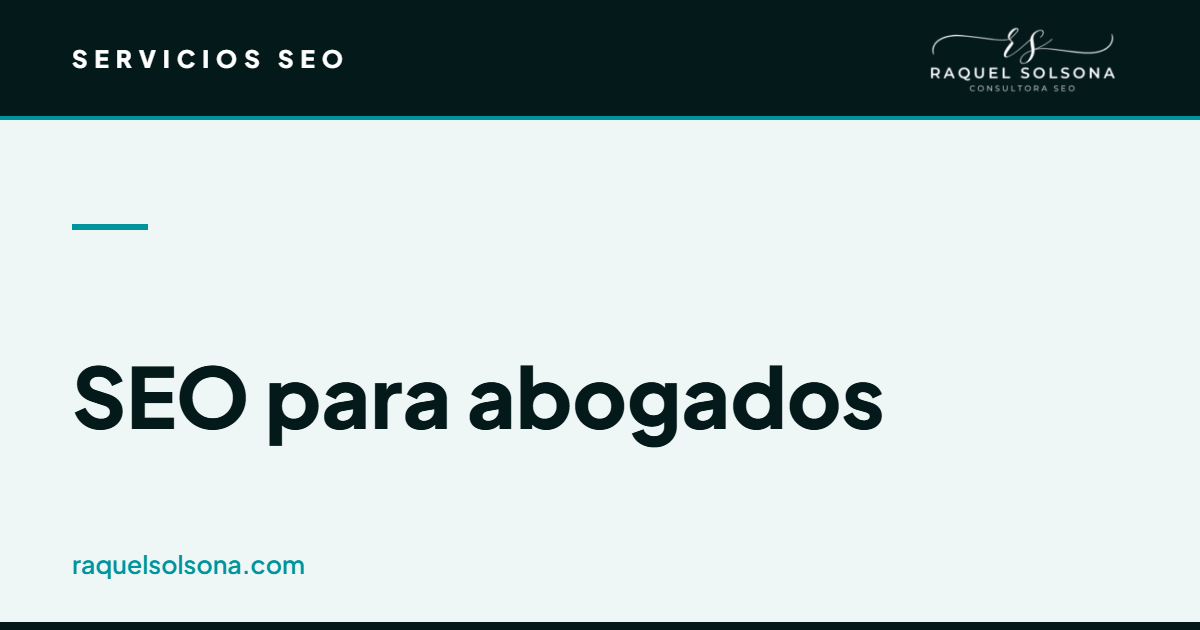 SEO para abogados: posicionamiento por áreas de práctica, SEO local y captación de clientes SEO para abogados: posicionamiento web de un despacho en Google