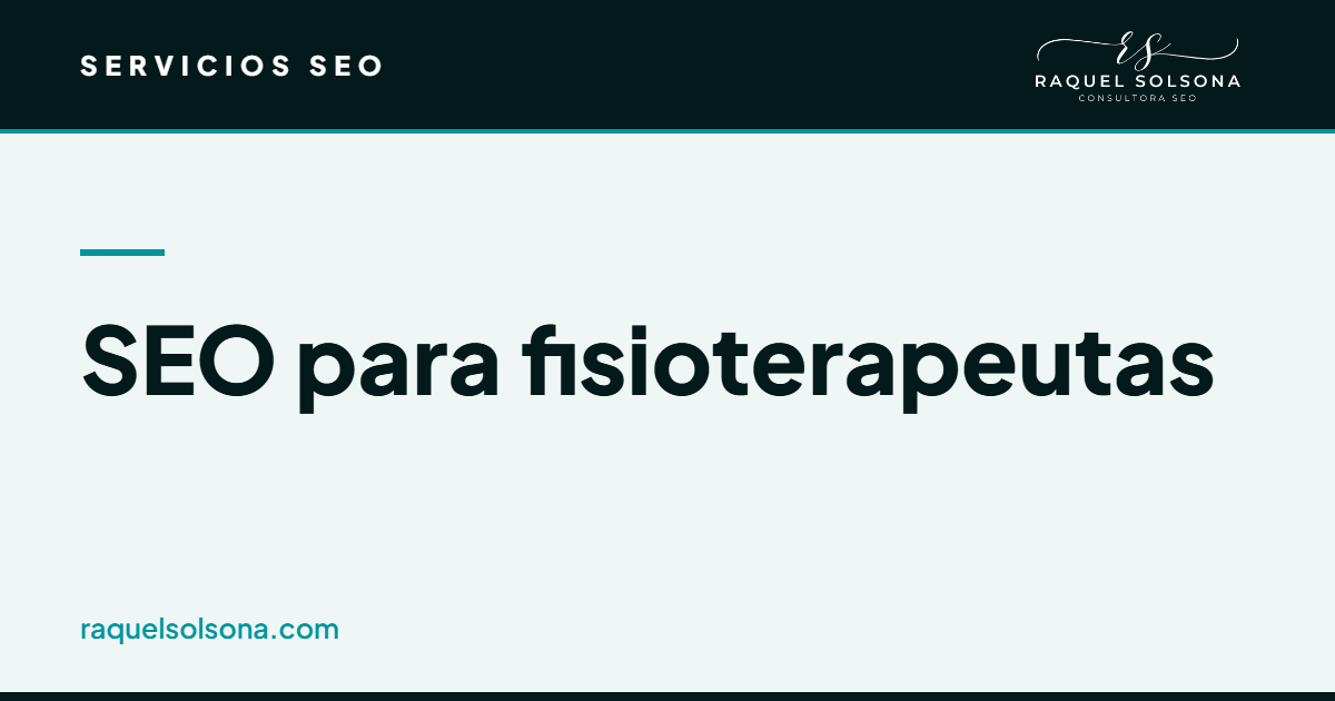 SEO para fisioterapeutas y clínicas de fisioterapia: posicionamiento por especialidad, SEO local y captación de pacientes SEO para fisioterapeutas: posicionamiento de una clínica de fisioterapia en Google y en el mapa local