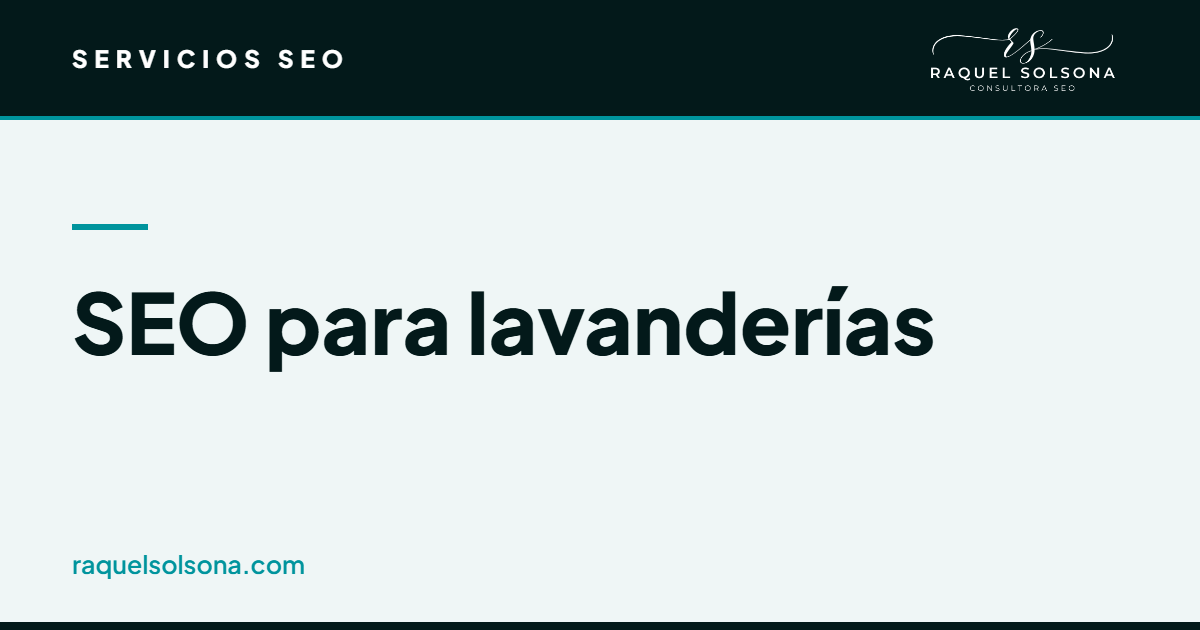 SEO para lavanderías de autoservicio: ficha de empresa, horario, reseñas y captación de clientes particulares y de alojamientos turísticos SEO para lavanderías de autoservicio: posicionamiento local de una lavandería en Google y en el bloque de mapas